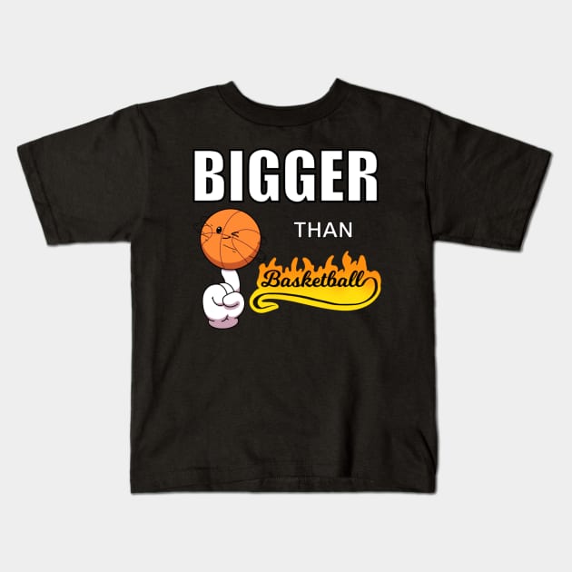 Bigger Than Basketball Kids T-Shirt by TheMaskedTooner